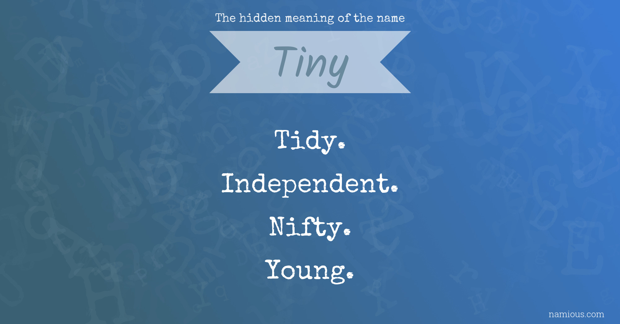 The hidden meaning of the name Tiny