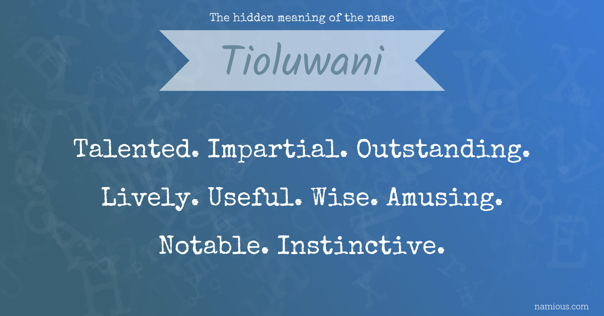 The hidden meaning of the name Tioluwani