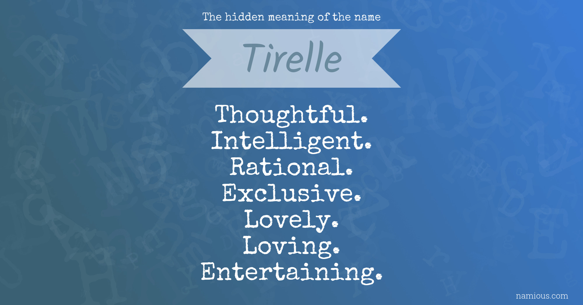 The hidden meaning of the name Tirelle