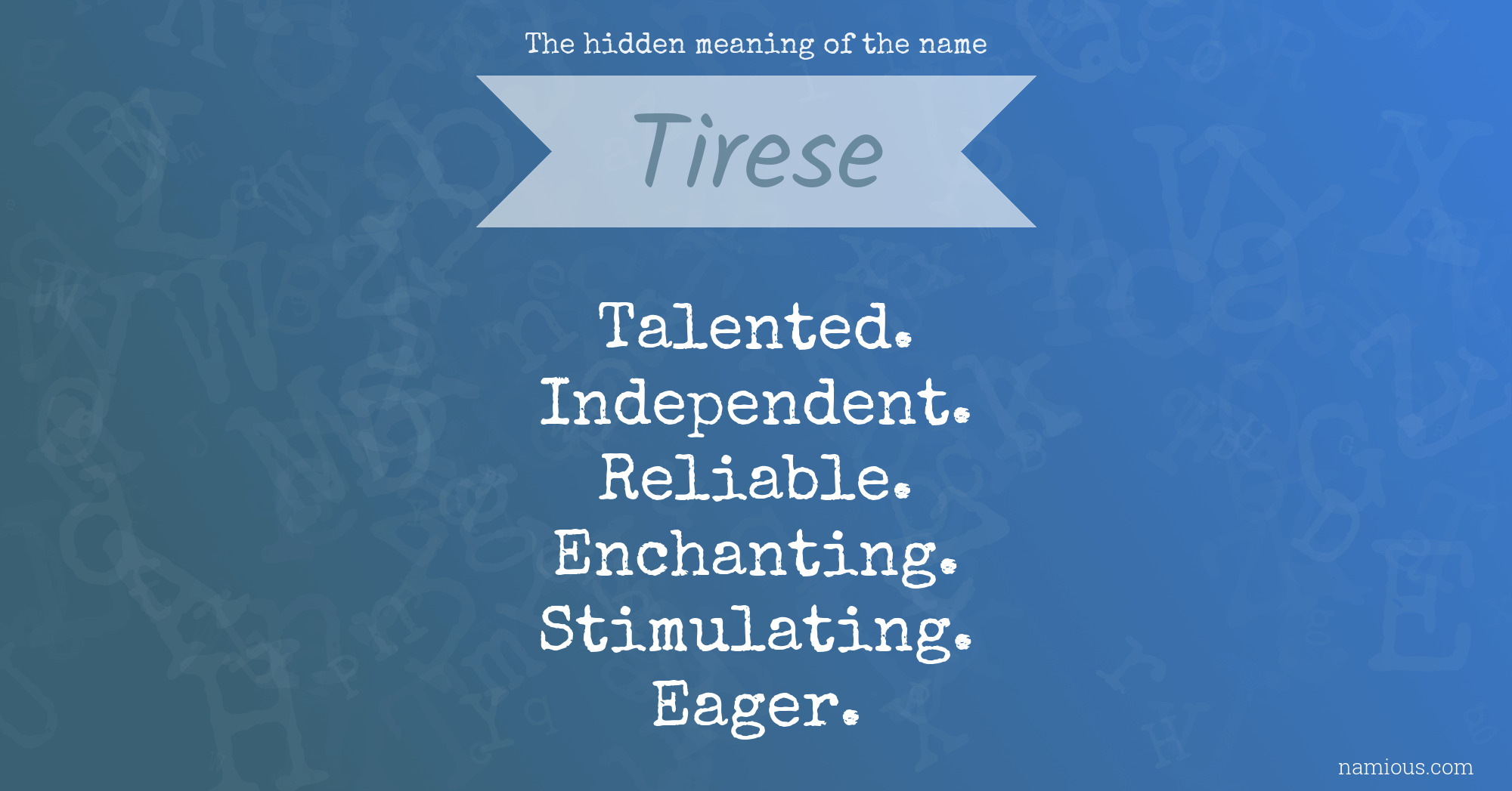 The hidden meaning of the name Tirese