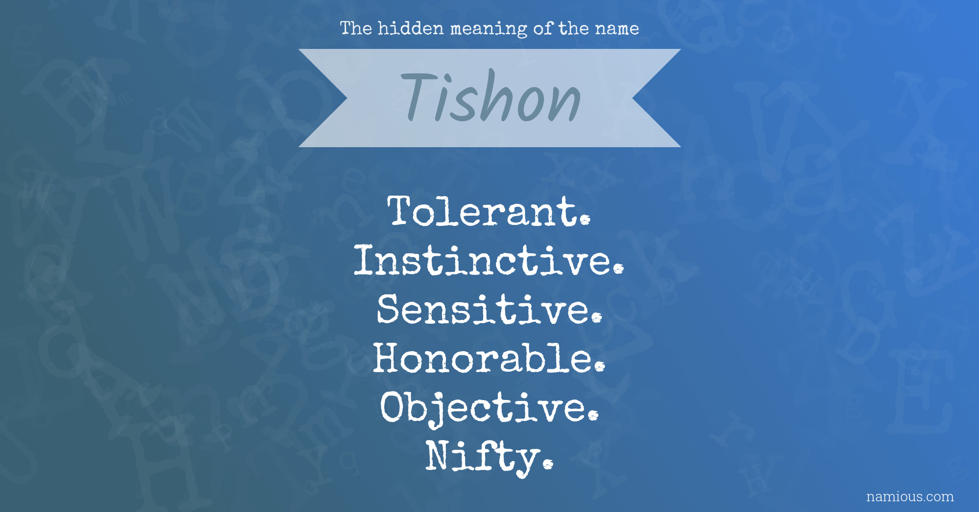 The hidden meaning of the name Tishon