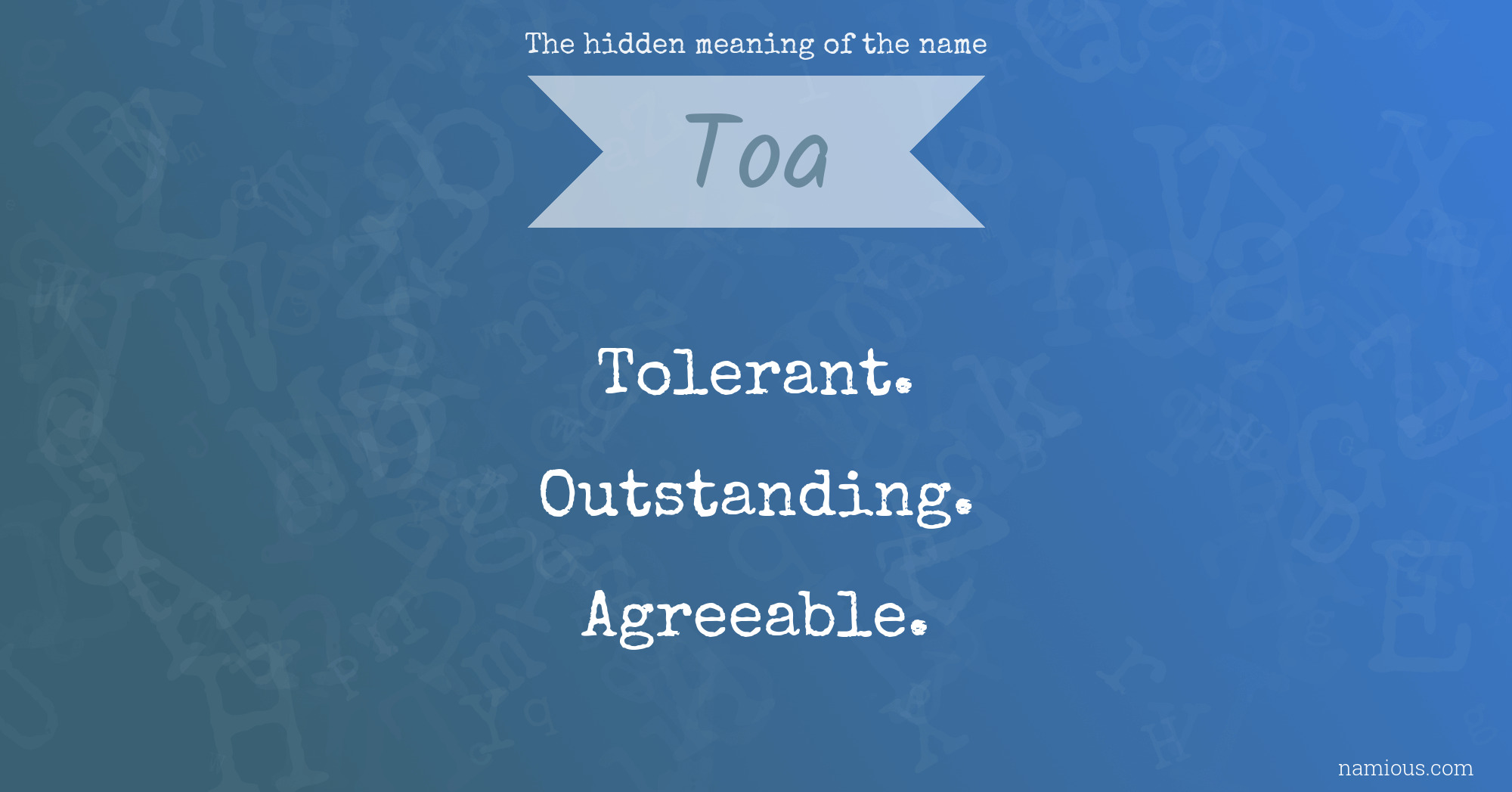 The hidden meaning of the name Toa