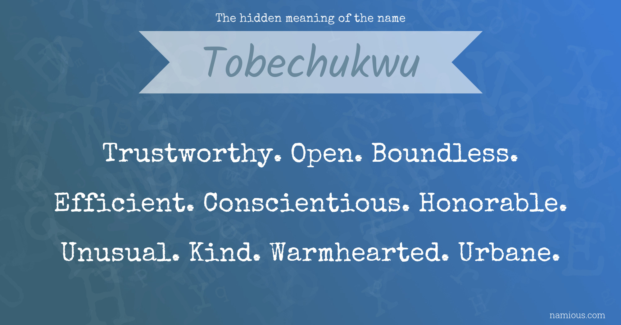 The hidden meaning of the name Tobechukwu