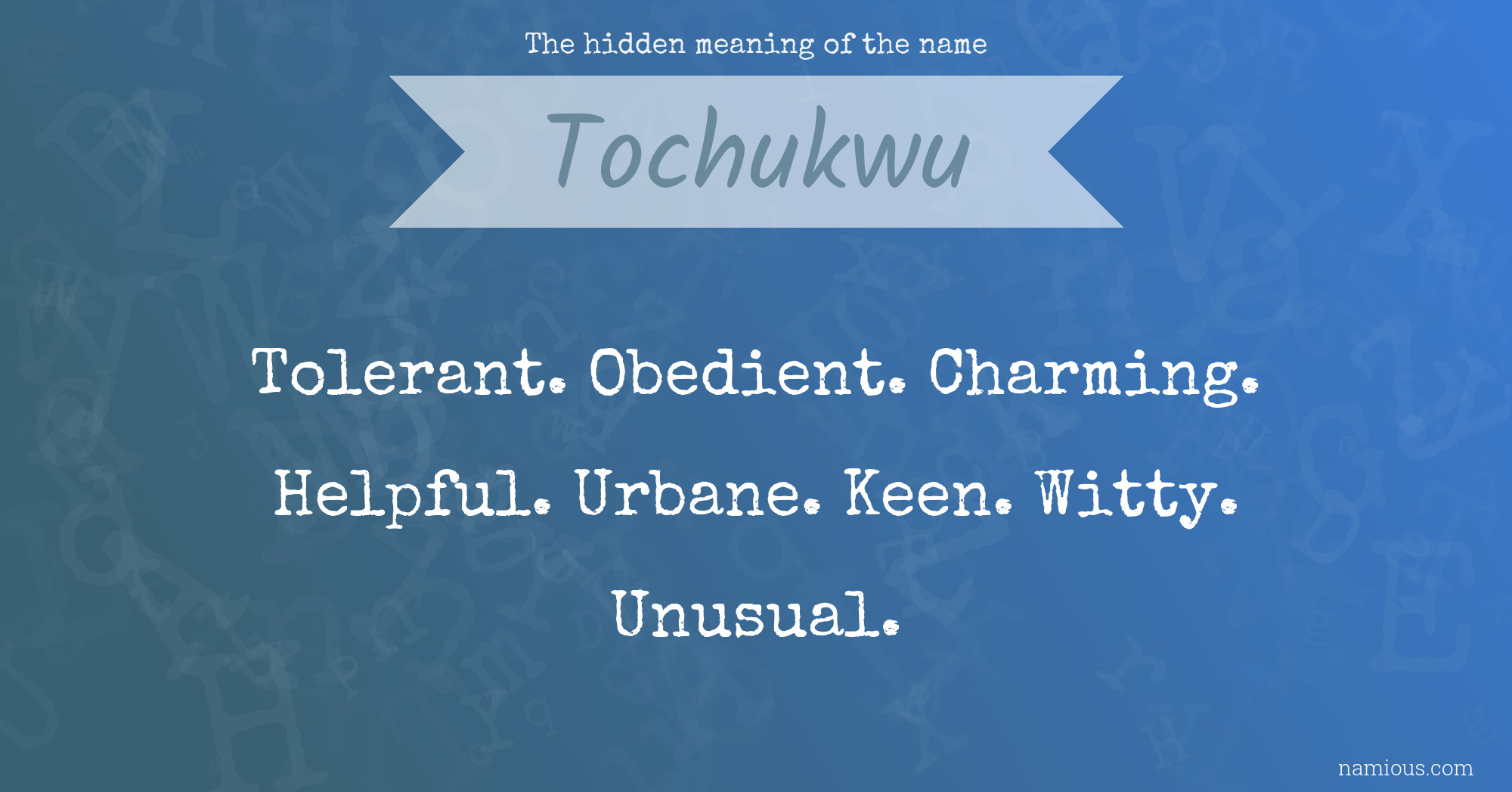 The hidden meaning of the name Tochukwu