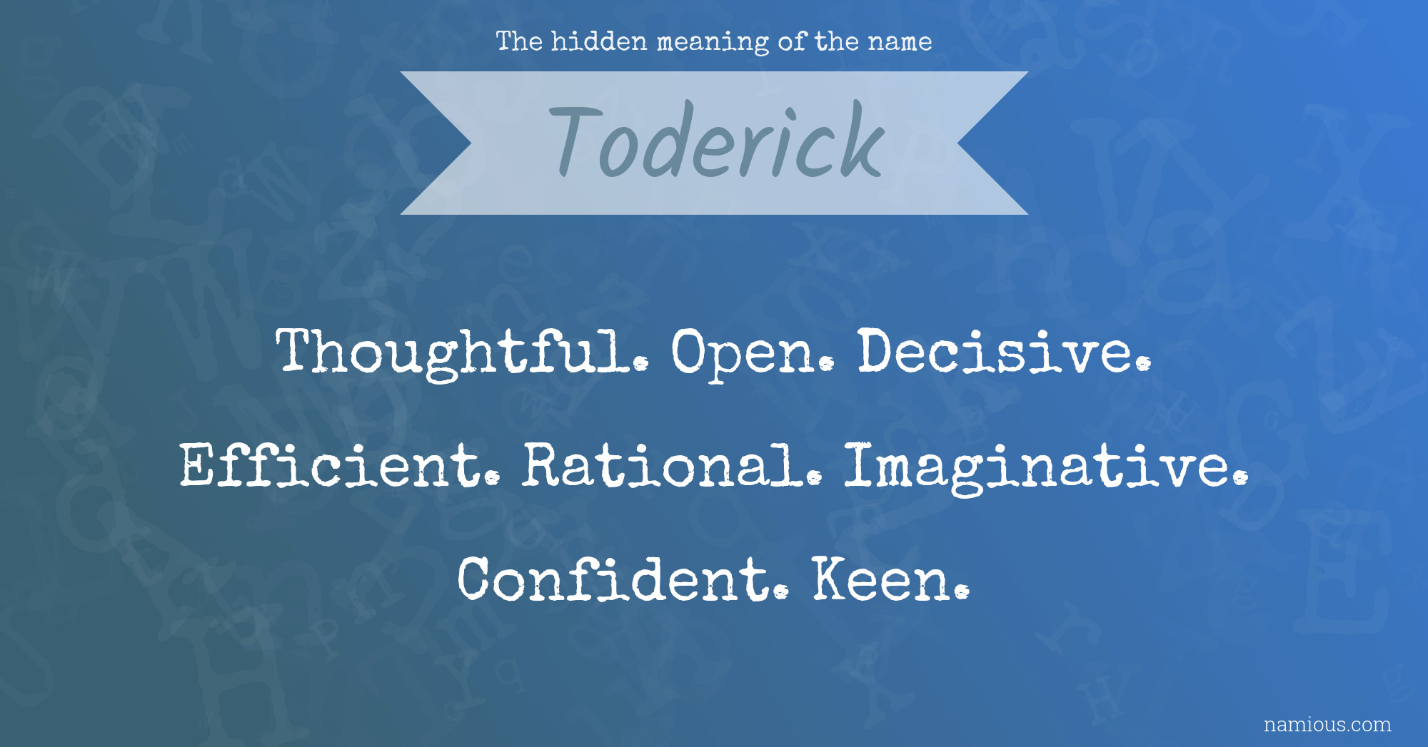 The hidden meaning of the name Toderick