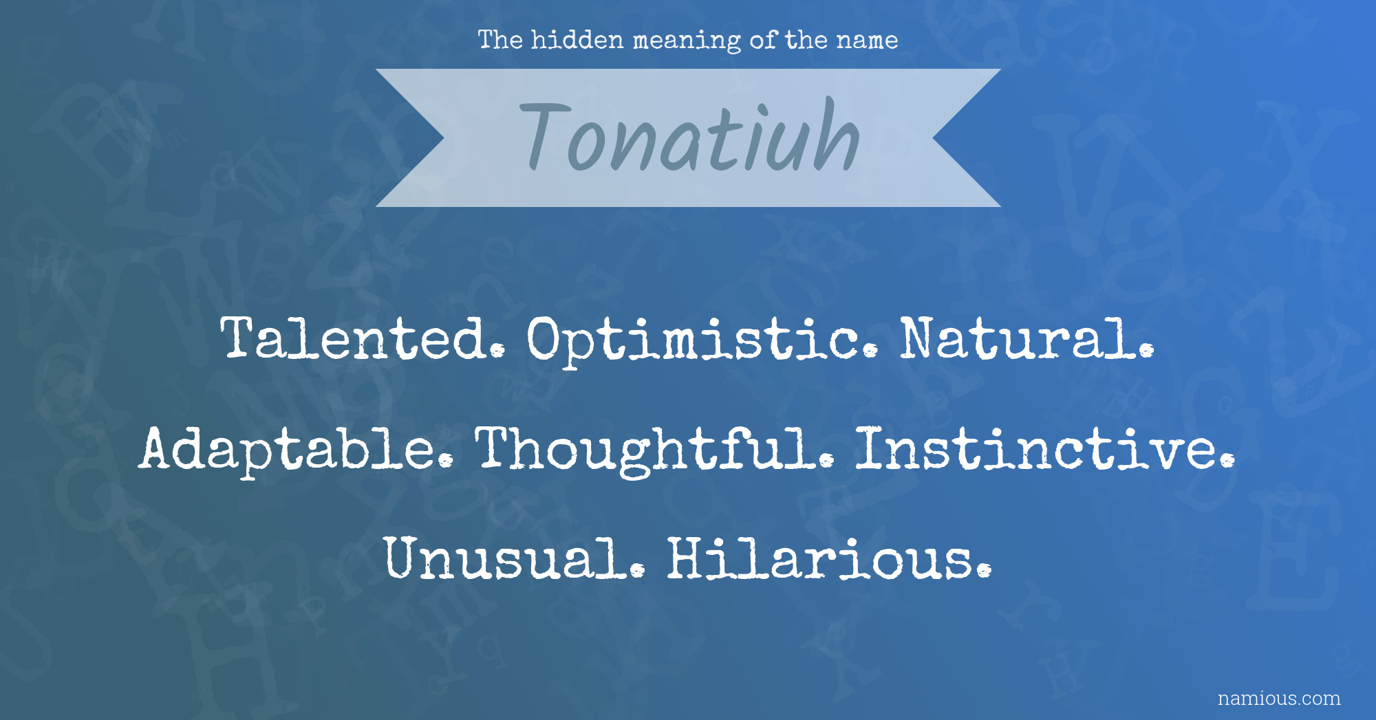 The hidden meaning of the name Tonatiuh