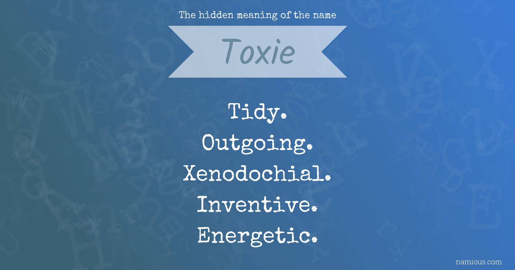 The hidden meaning of the name Toxie