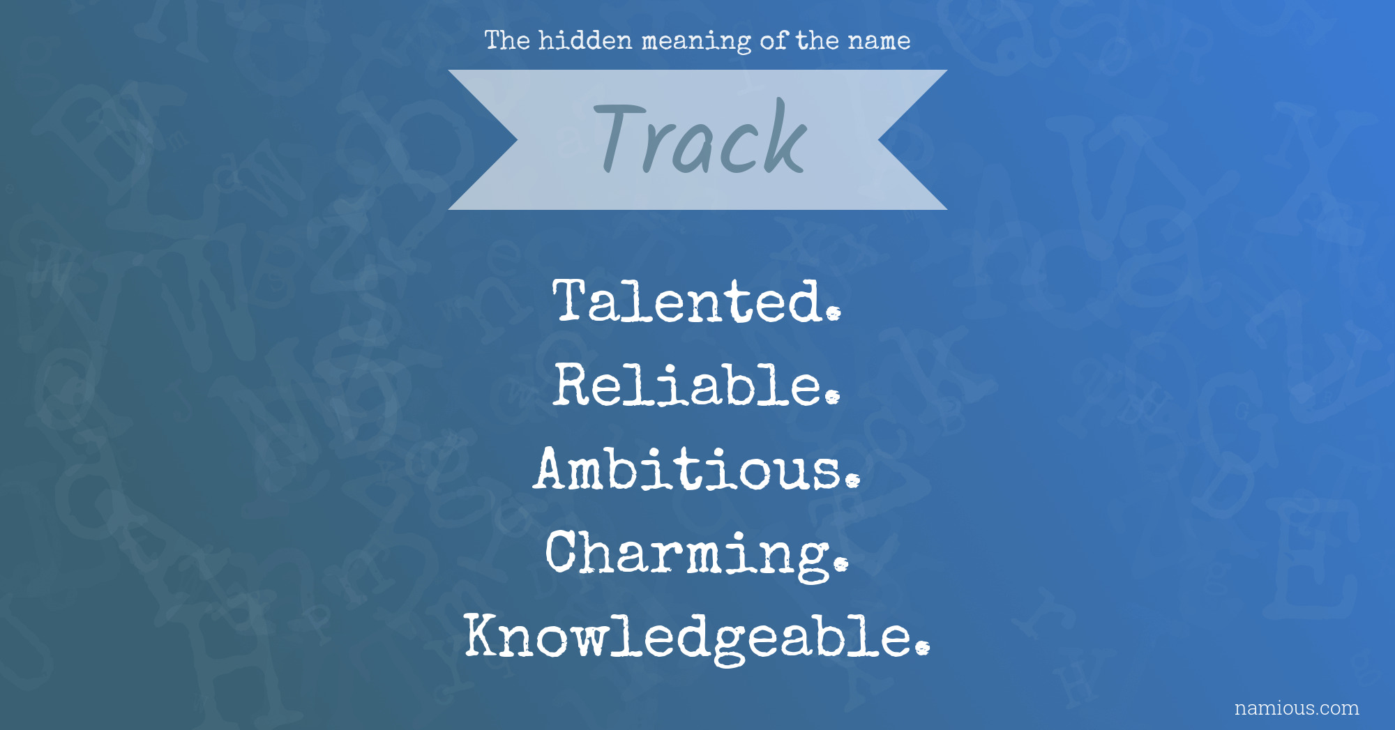 The hidden meaning of the name Track