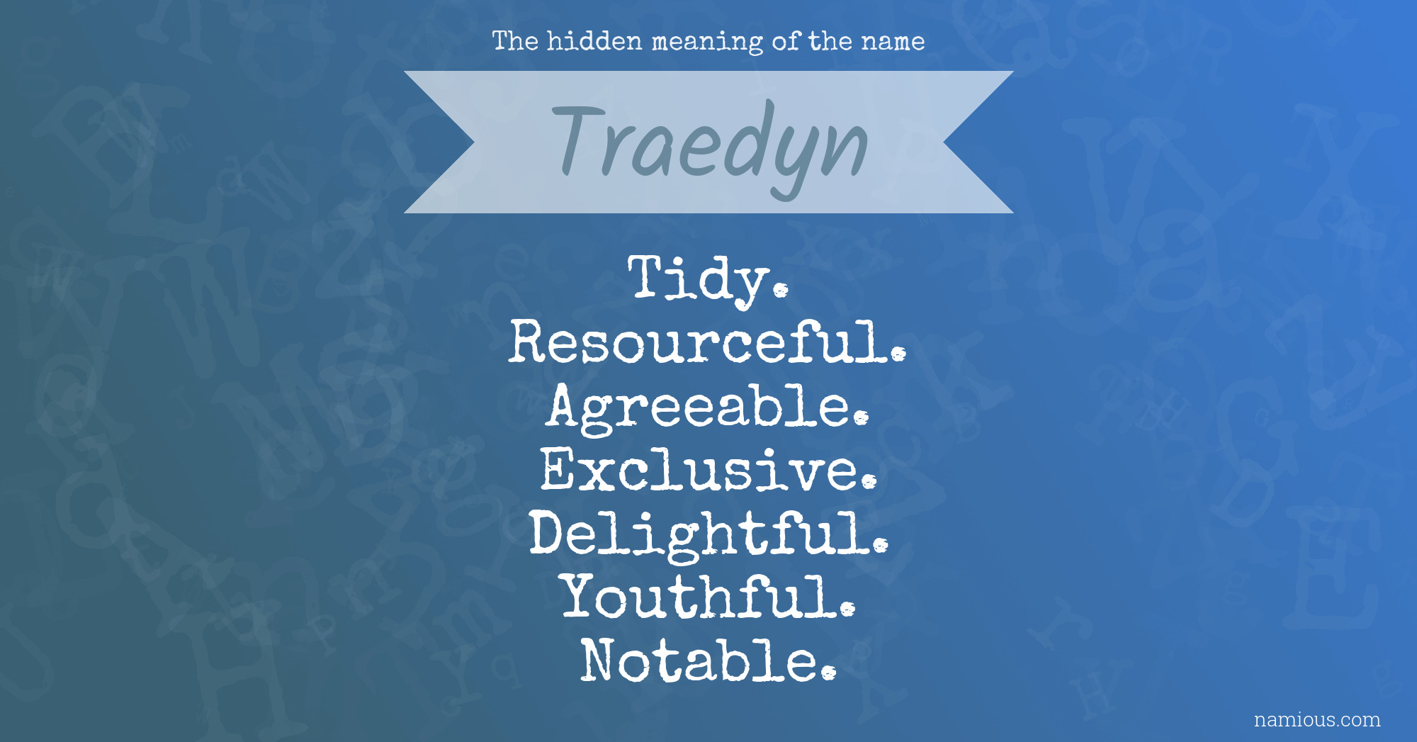 The hidden meaning of the name Traedyn