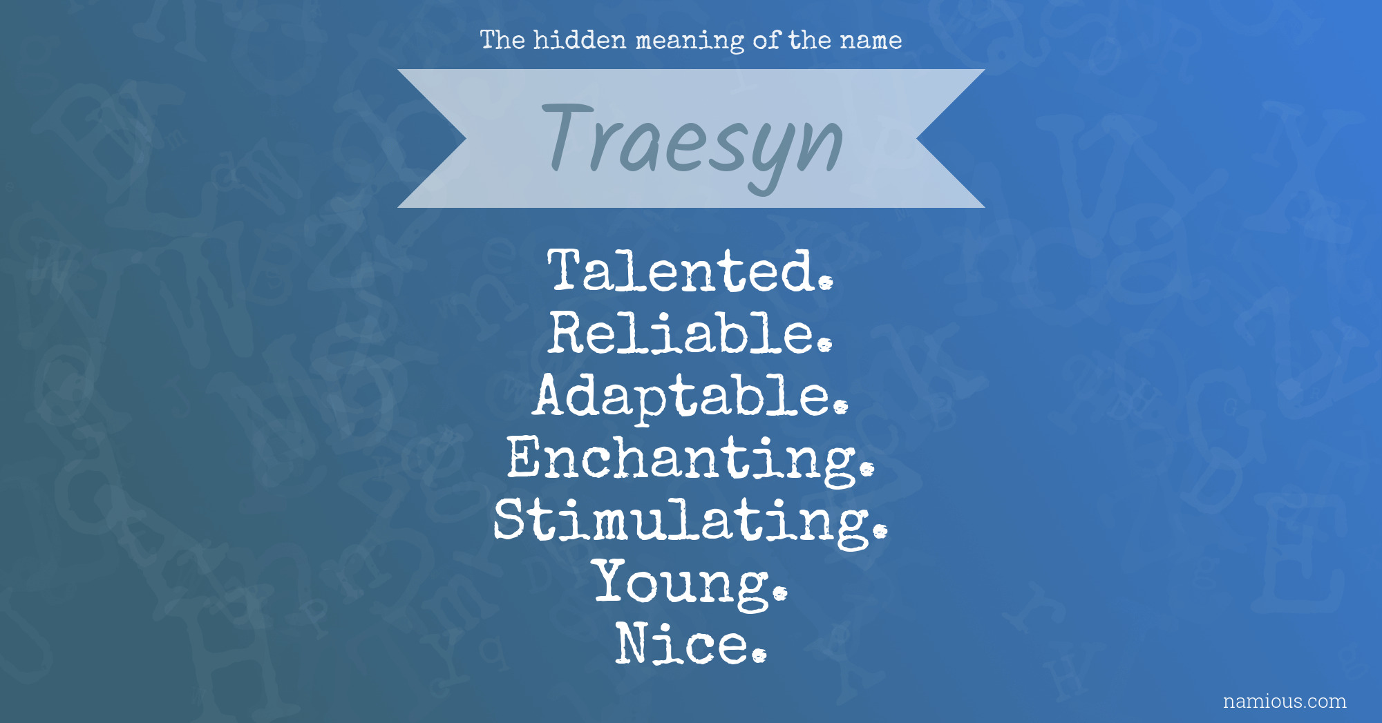 The hidden meaning of the name Traesyn