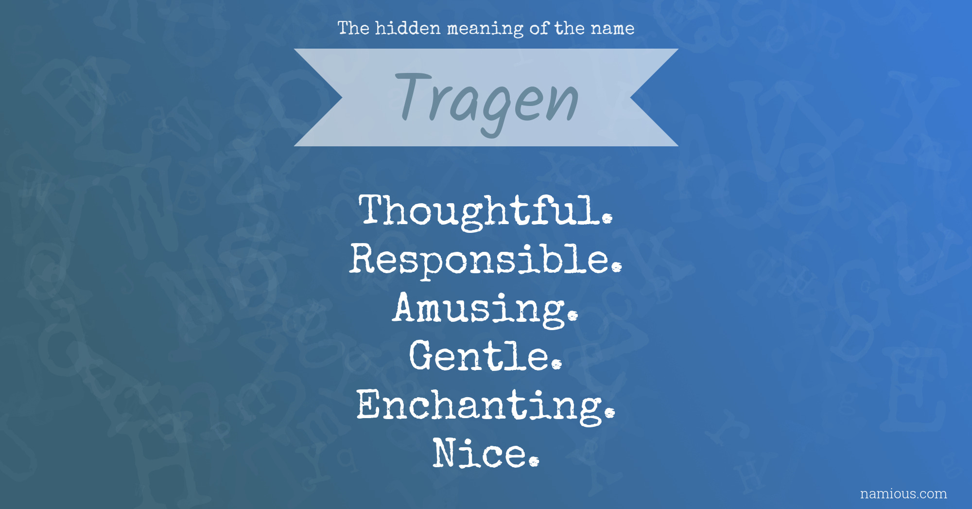 The hidden meaning of the name Tragen