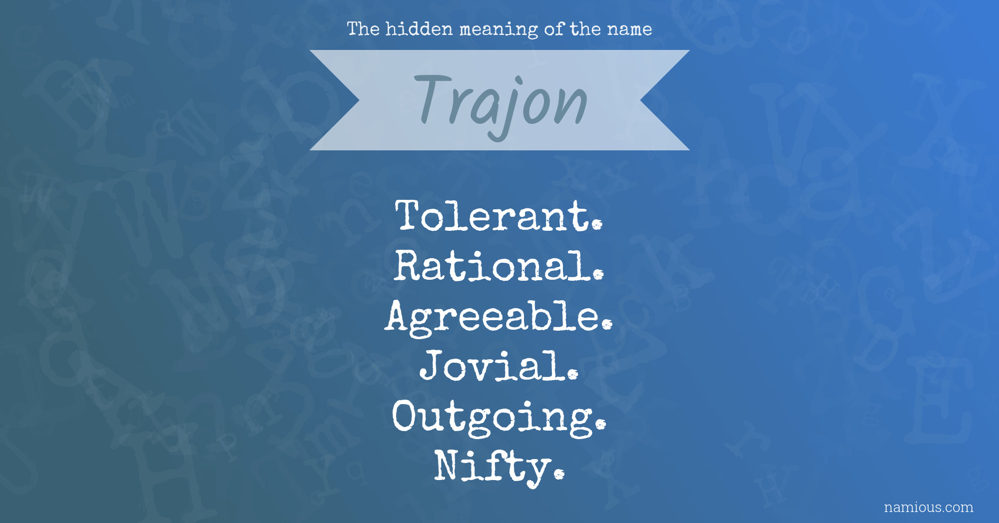 The hidden meaning of the name Trajon