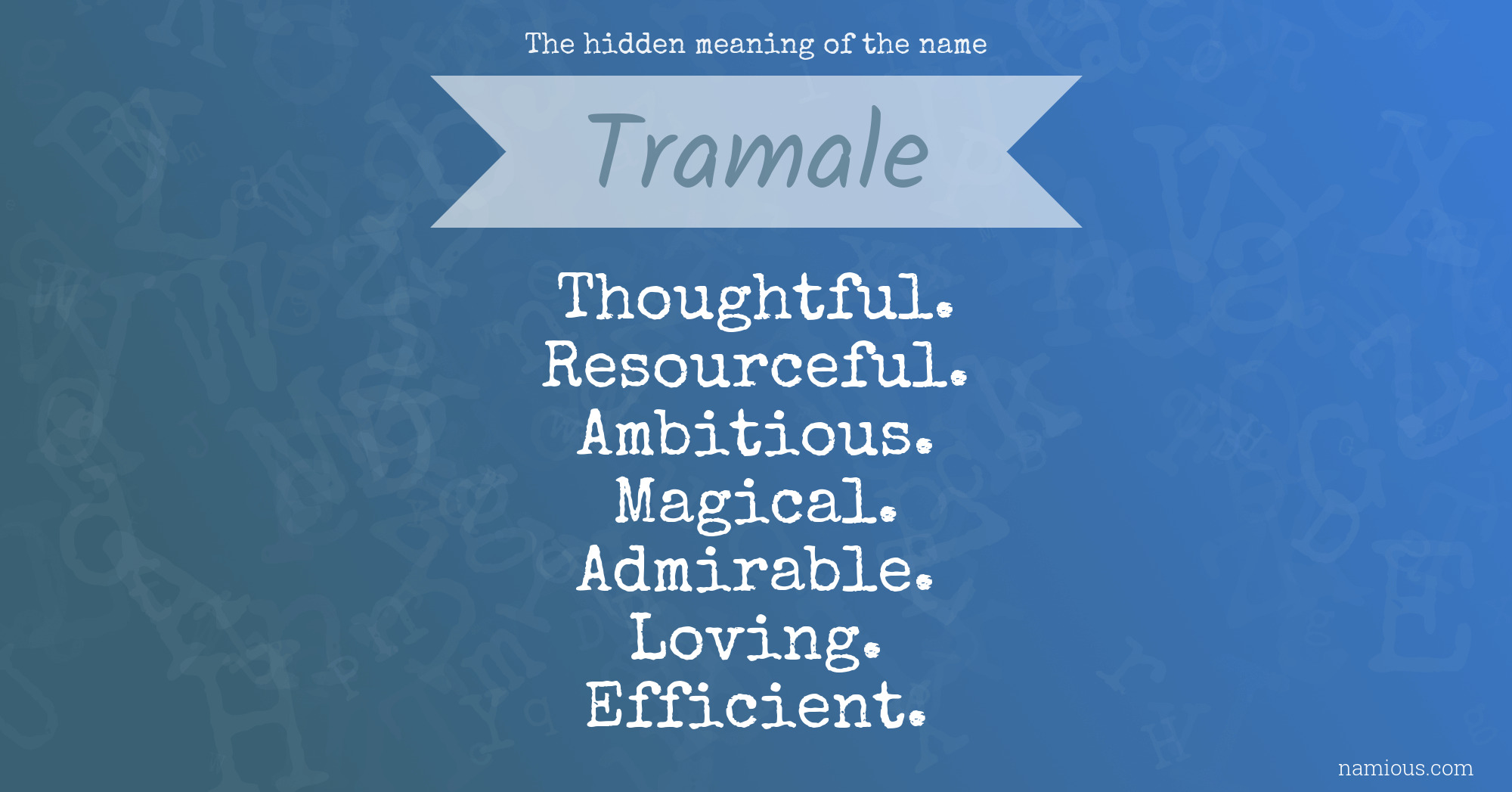 The hidden meaning of the name Tramale