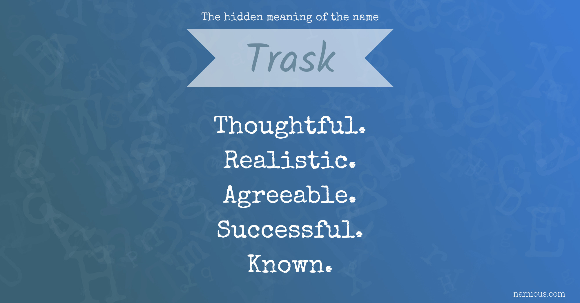 The hidden meaning of the name Trask Namious