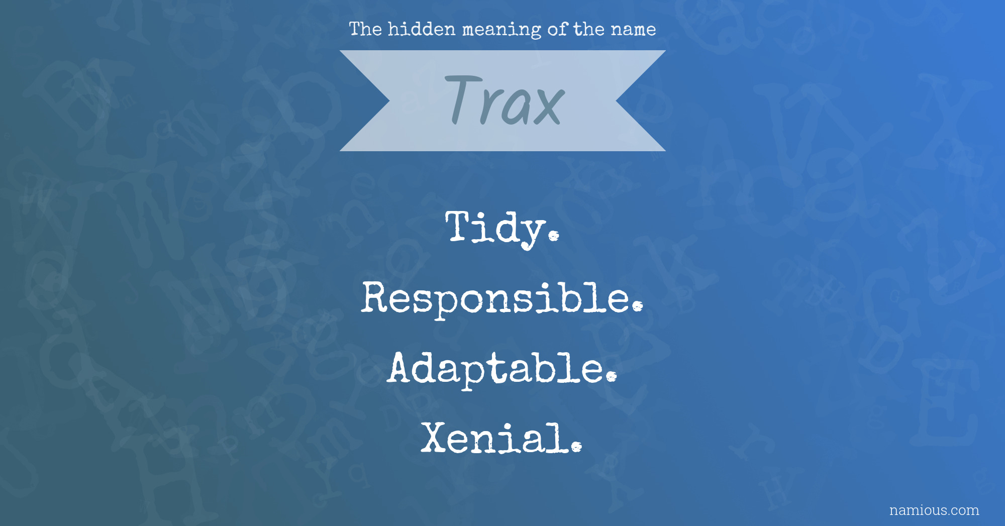 The hidden meaning of the name Trax