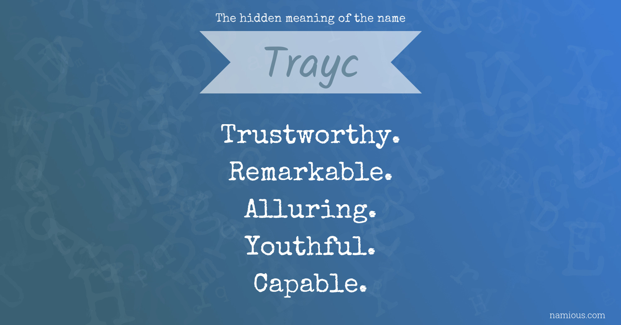 The hidden meaning of the name Trayc