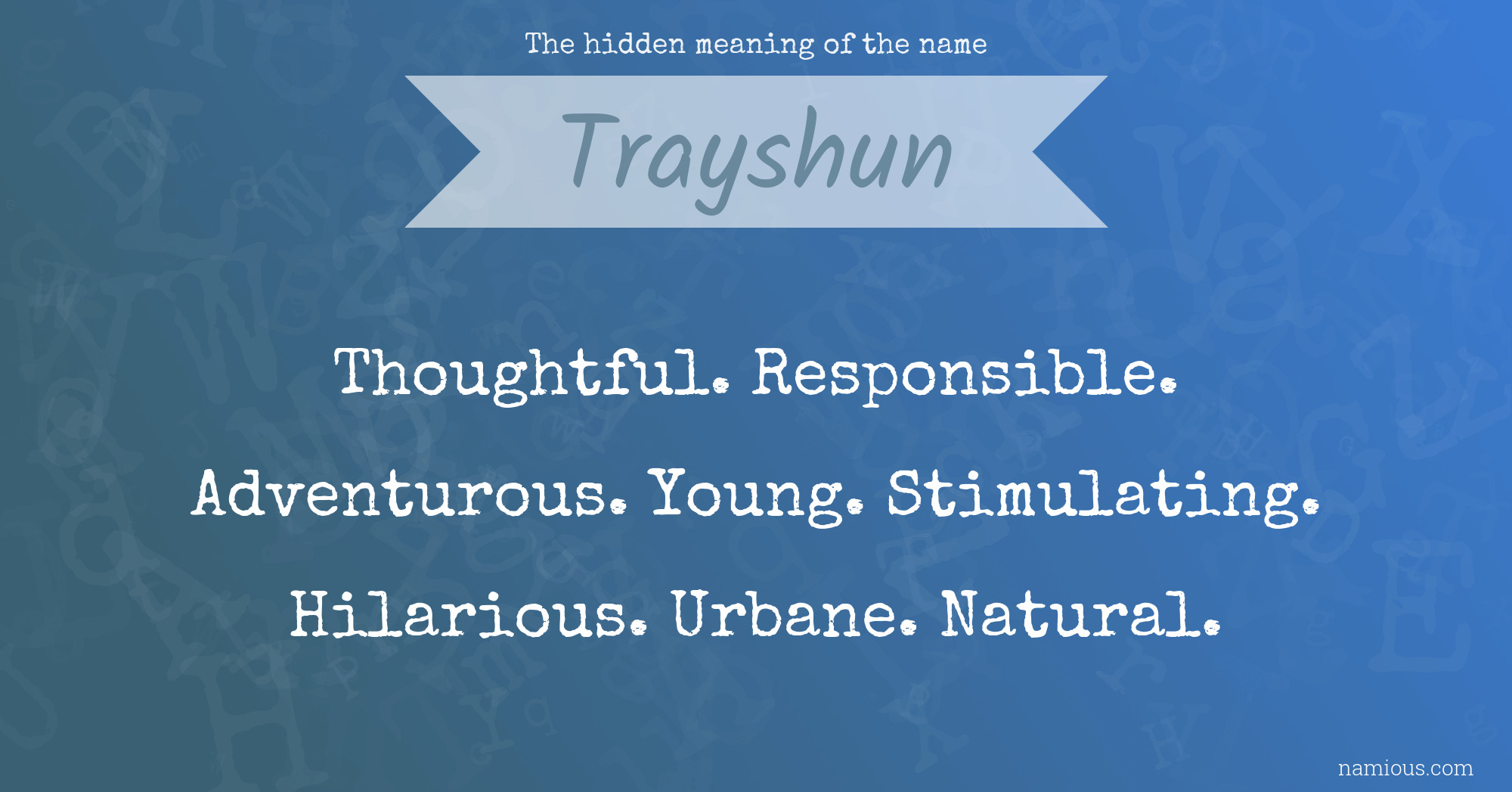 The hidden meaning of the name Trayshun