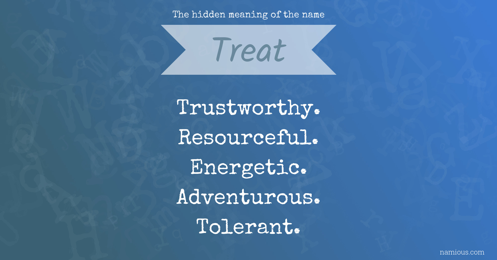 The hidden meaning of the name Treat