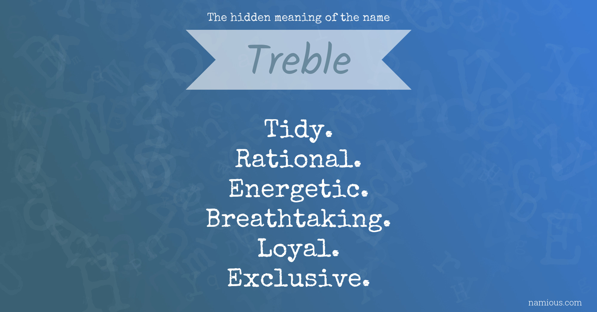 The hidden meaning of the name Treble