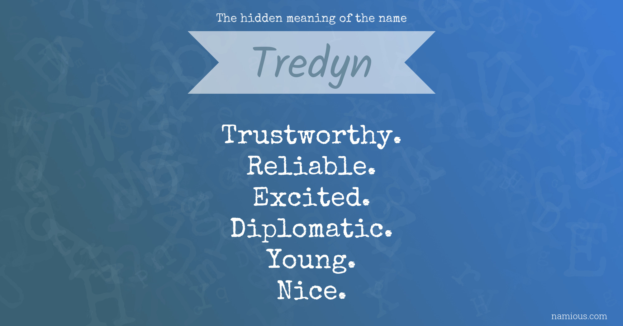 The hidden meaning of the name Tredyn