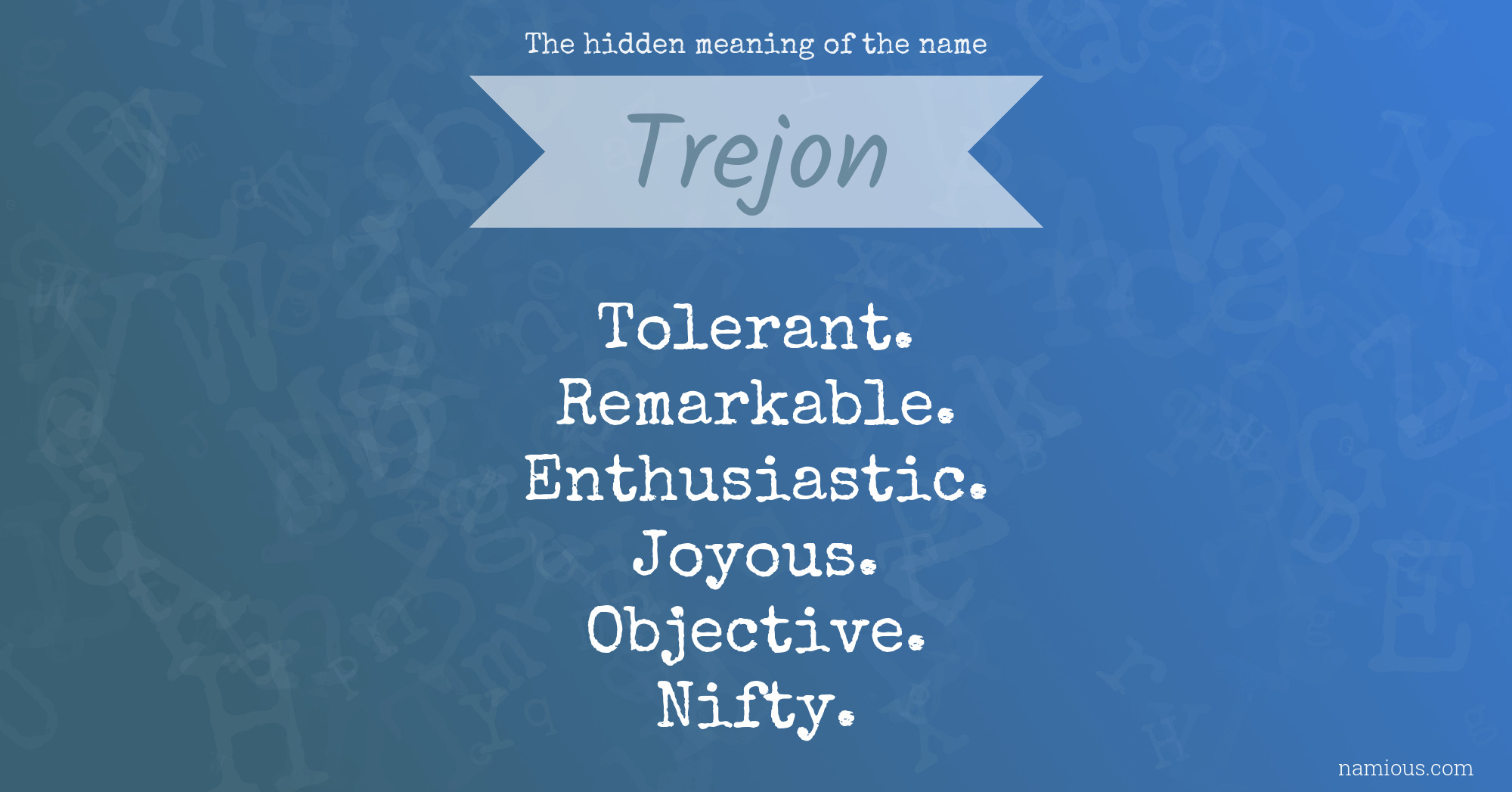 The hidden meaning of the name Trejon