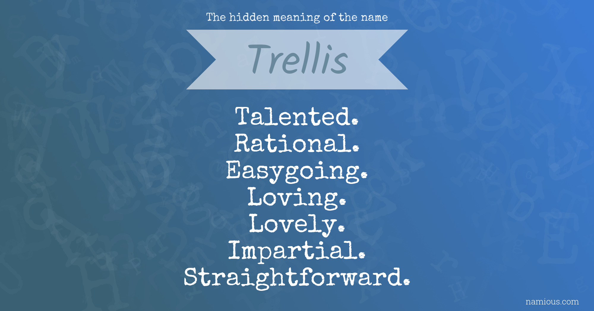 The hidden meaning of the name Trellis