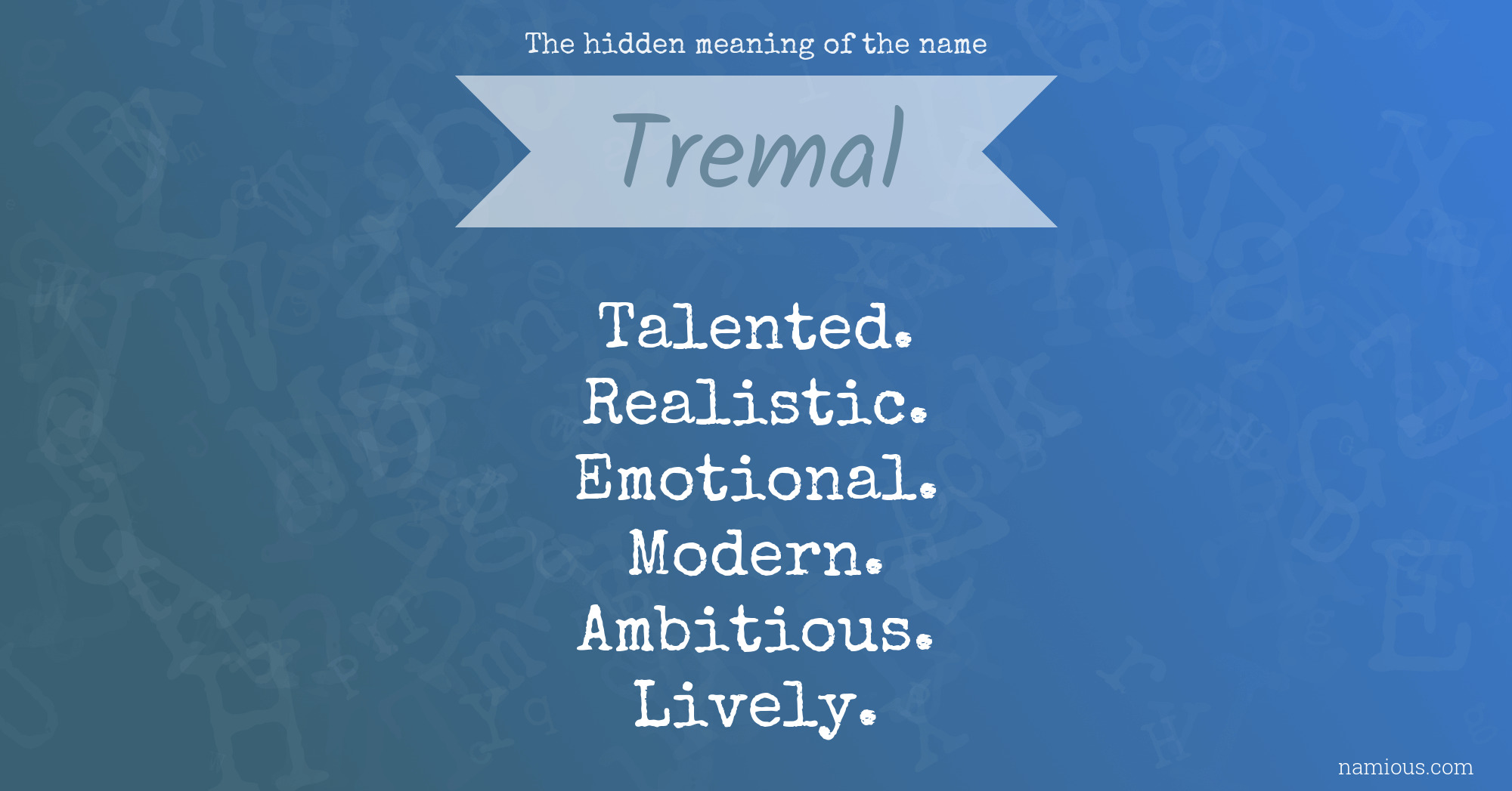 The hidden meaning of the name Tremal