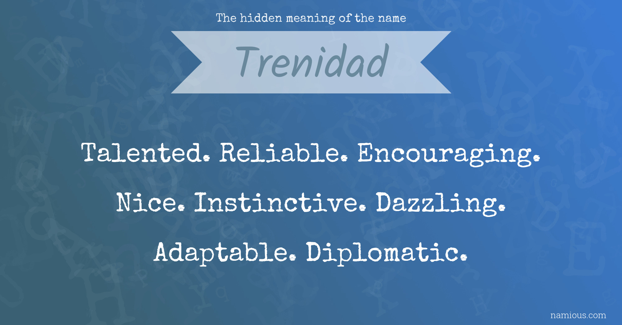 The hidden meaning of the name Trenidad