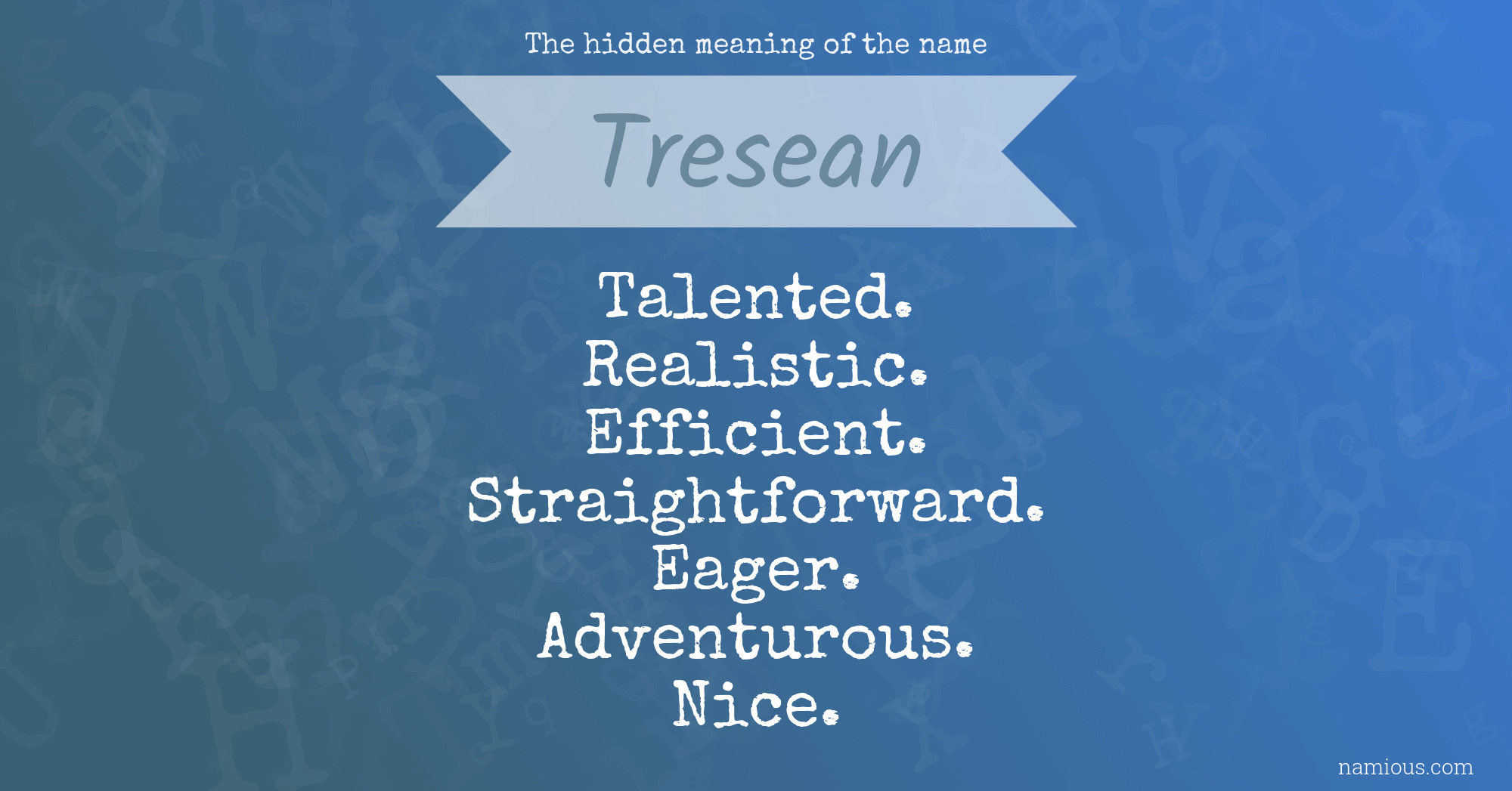 The hidden meaning of the name Tresean