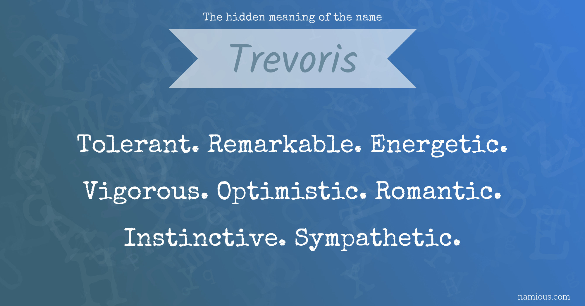 The hidden meaning of the name Trevoris