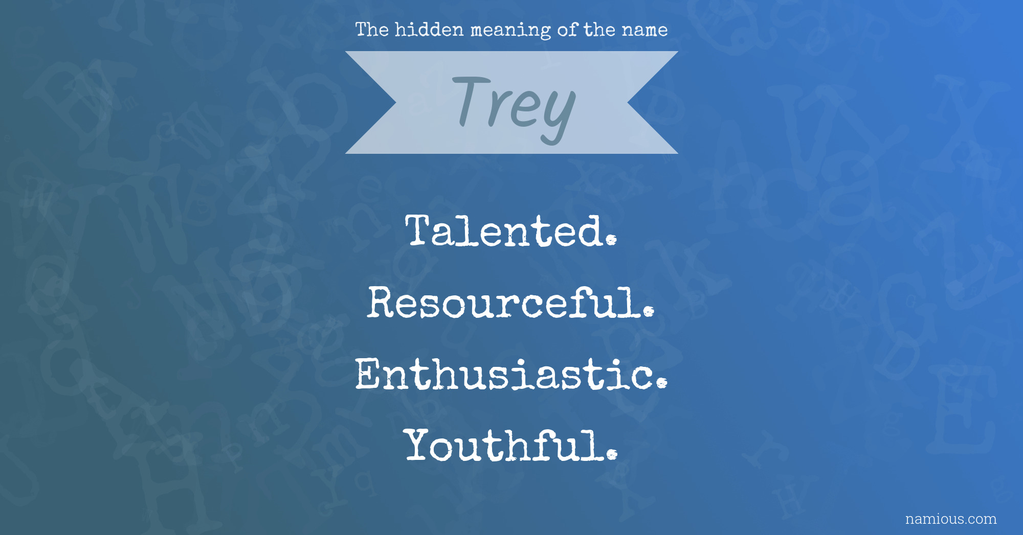 The hidden meaning of the name Trey