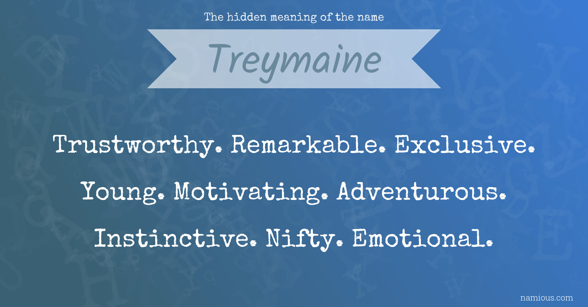 The hidden meaning of the name Treymaine