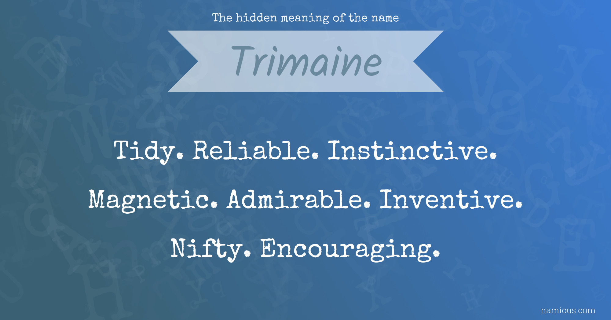 The hidden meaning of the name Trimaine