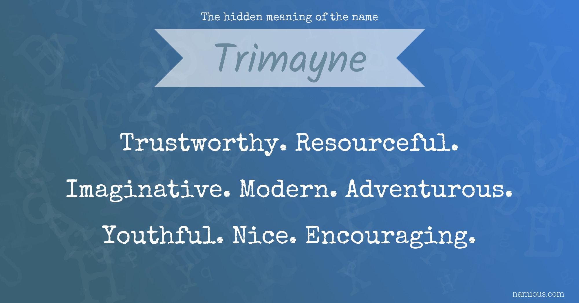 The hidden meaning of the name Trimayne