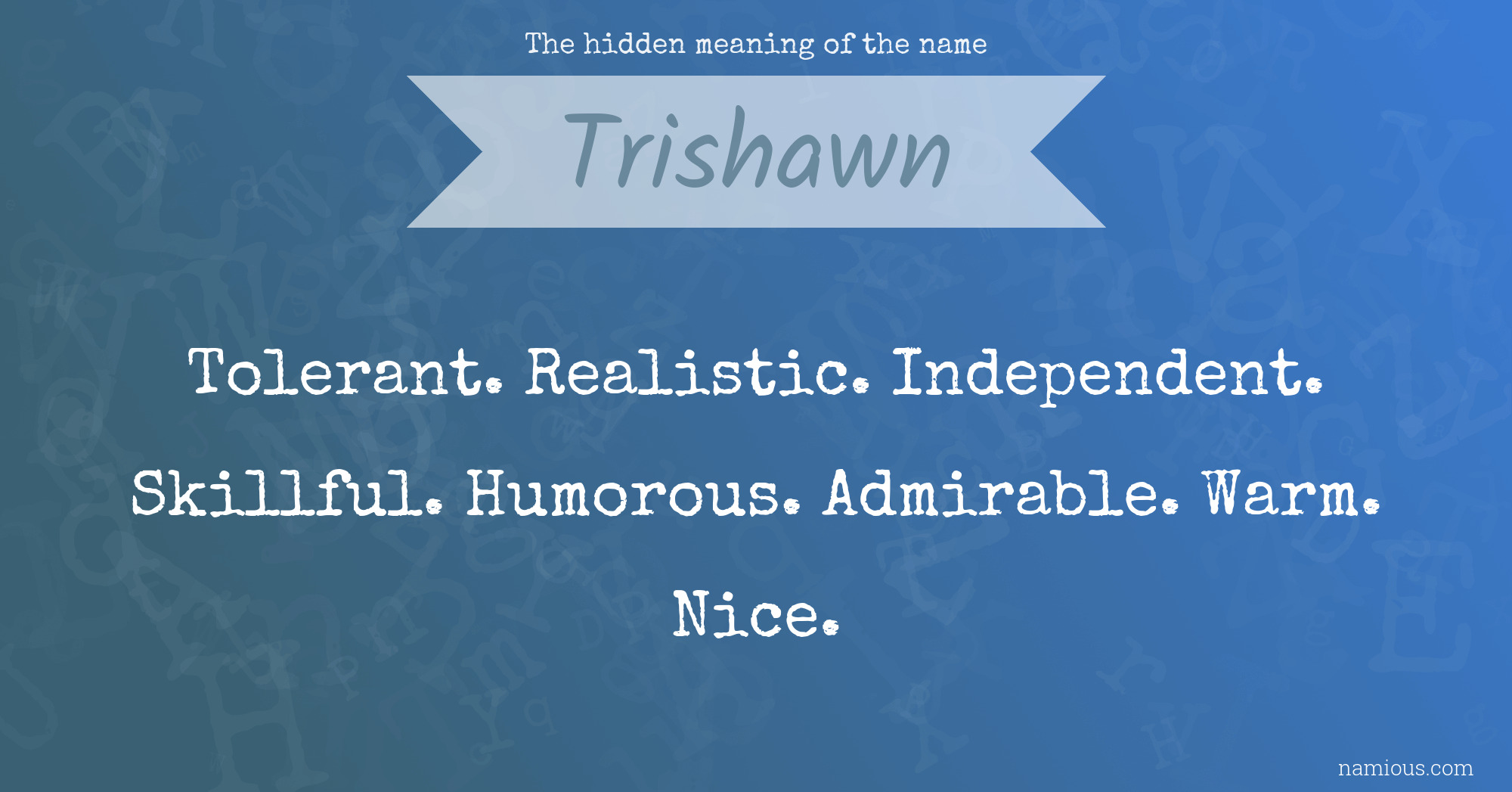 The hidden meaning of the name Trishawn