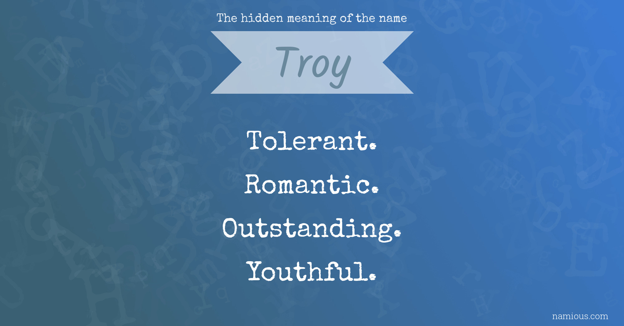 The hidden meaning of the name Troy