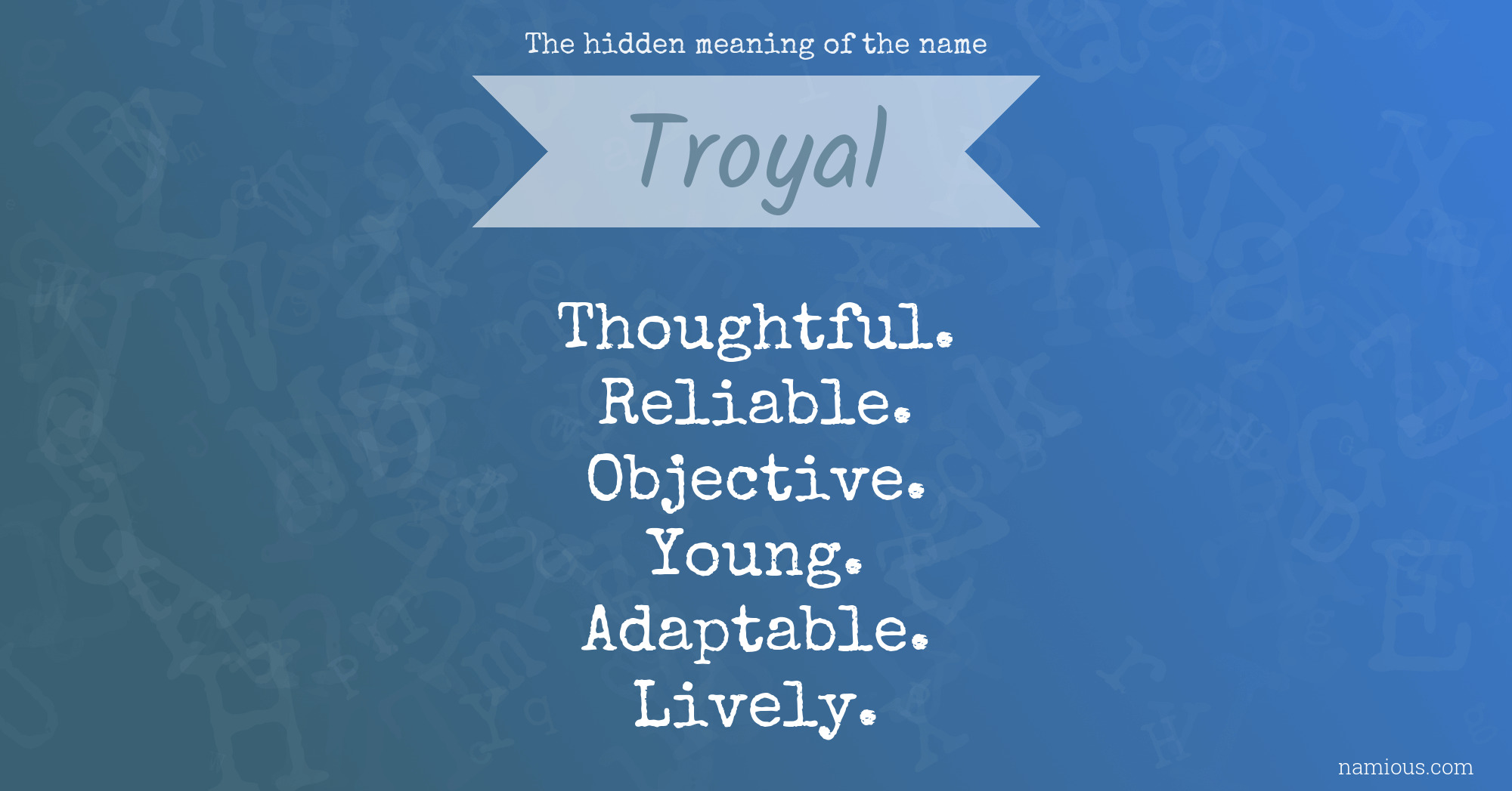 The hidden meaning of the name Troyal