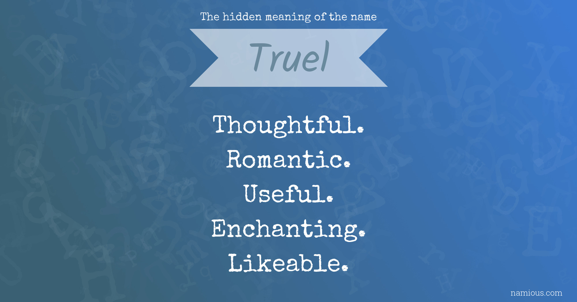 The hidden meaning of the name Truel