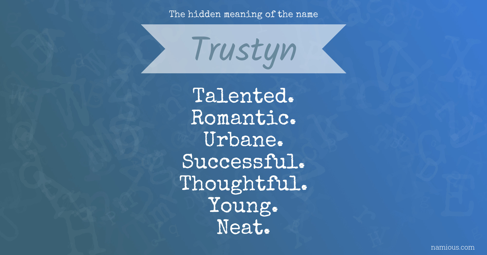 The hidden meaning of the name Trustyn