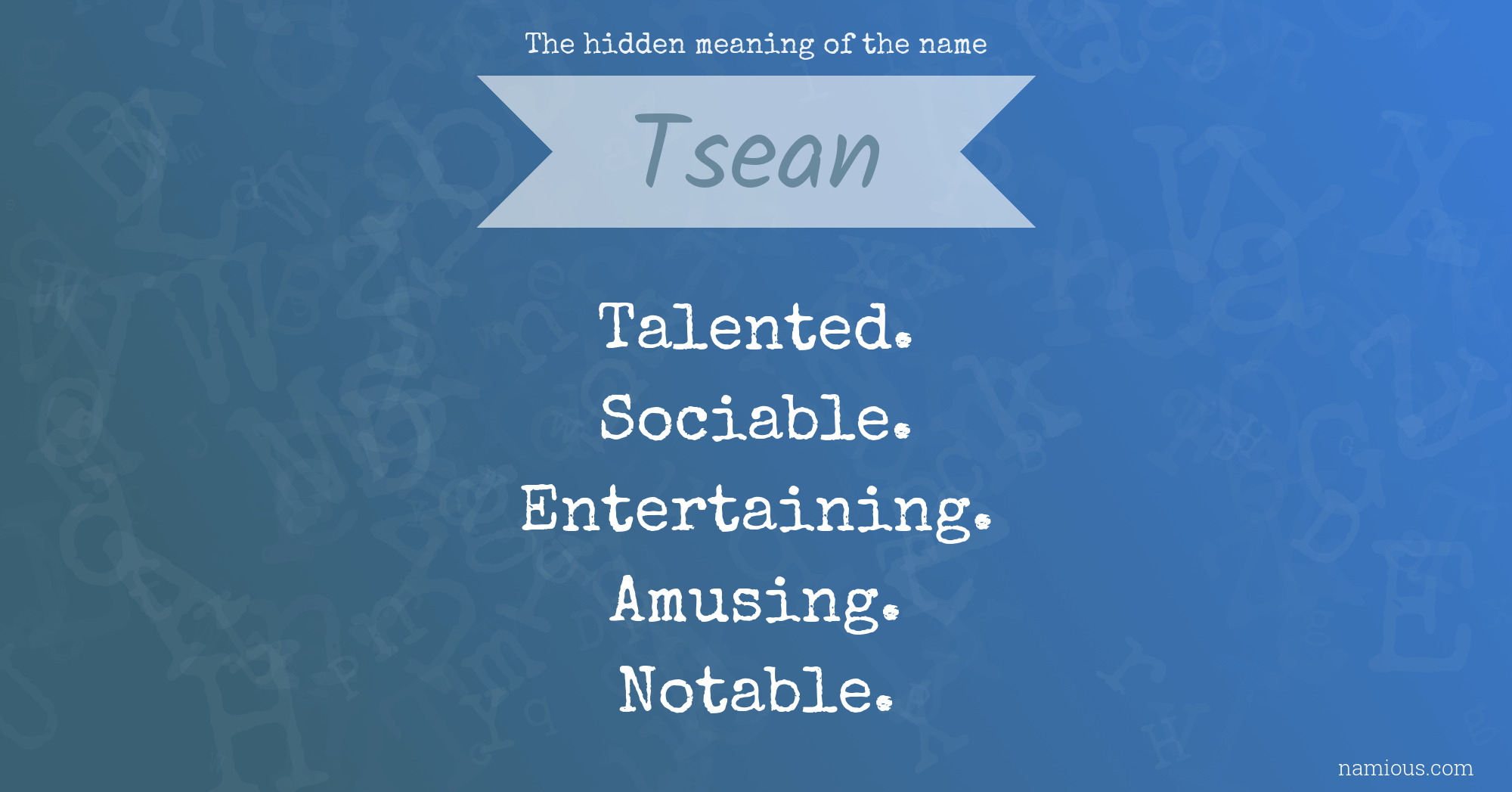 The hidden meaning of the name Tsean