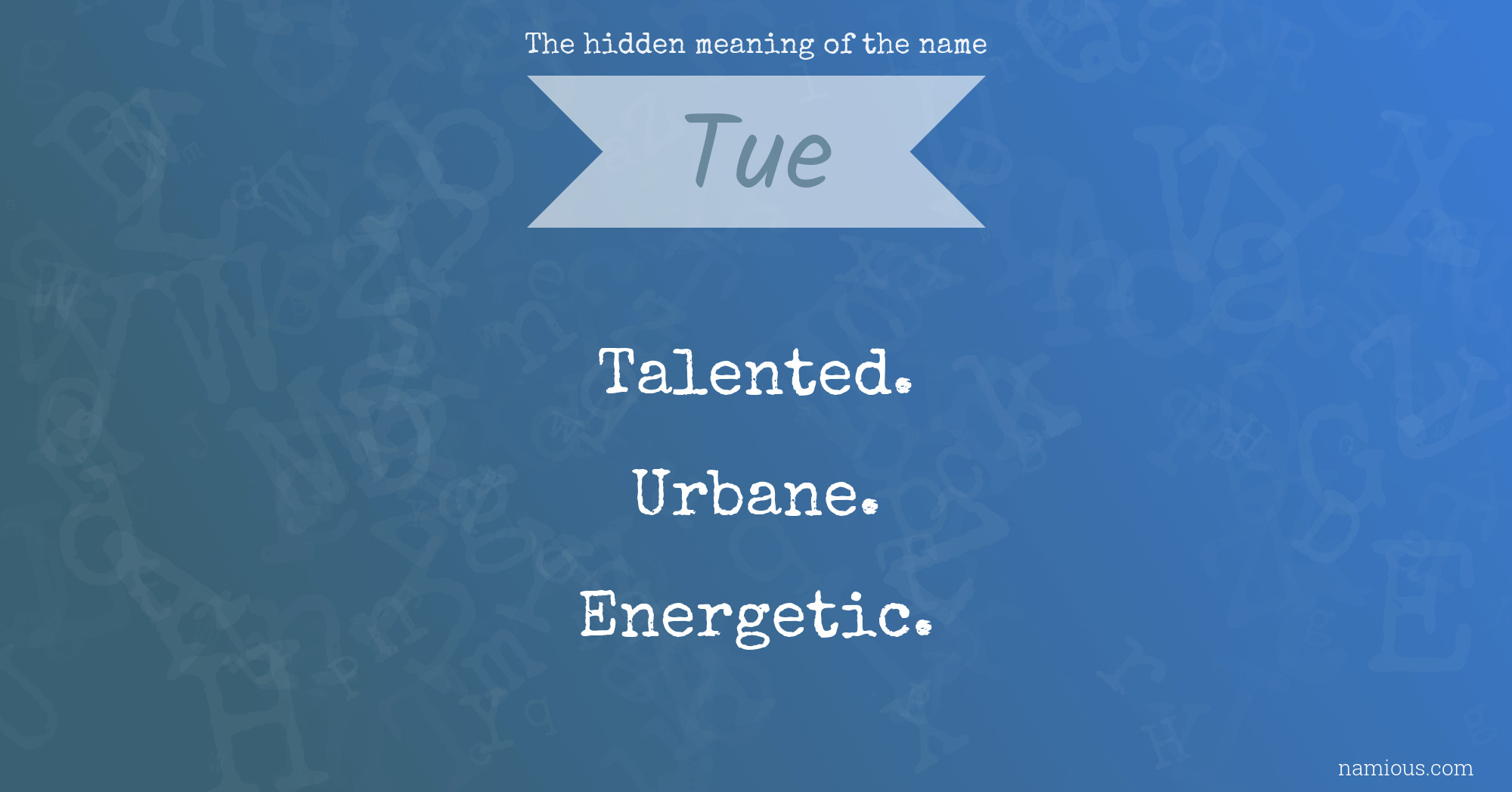 The hidden meaning of the name Tue