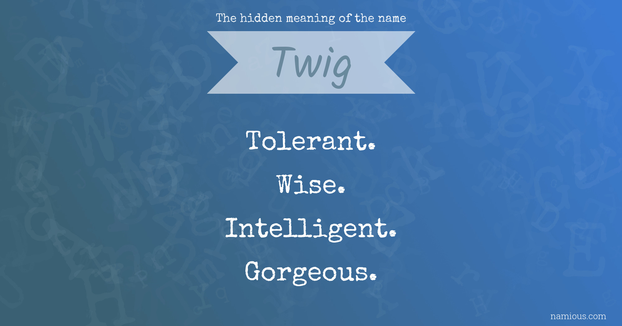 The hidden meaning of the name Twig