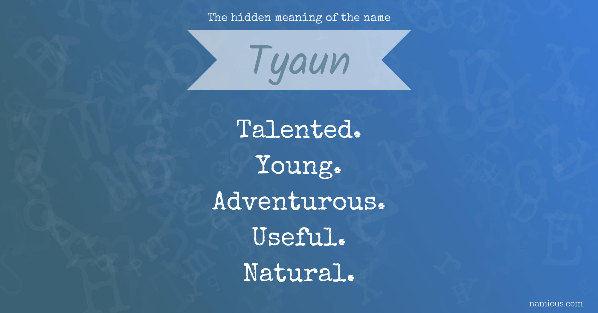 The hidden meaning of the name Tyaun