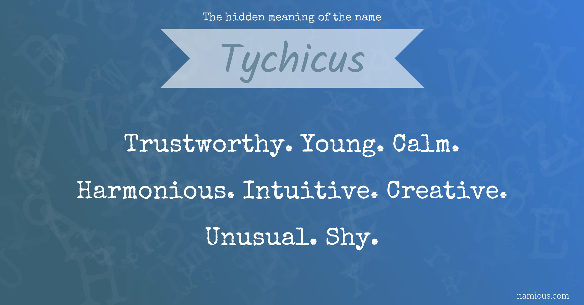 The hidden meaning of the name Tychicus