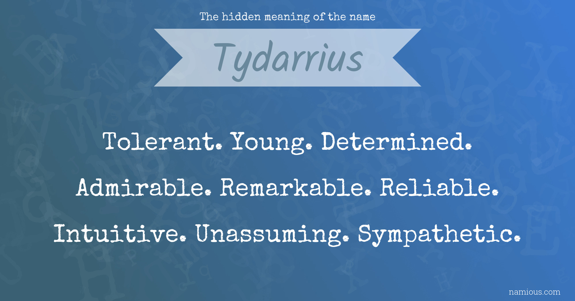 The hidden meaning of the name Tydarrius