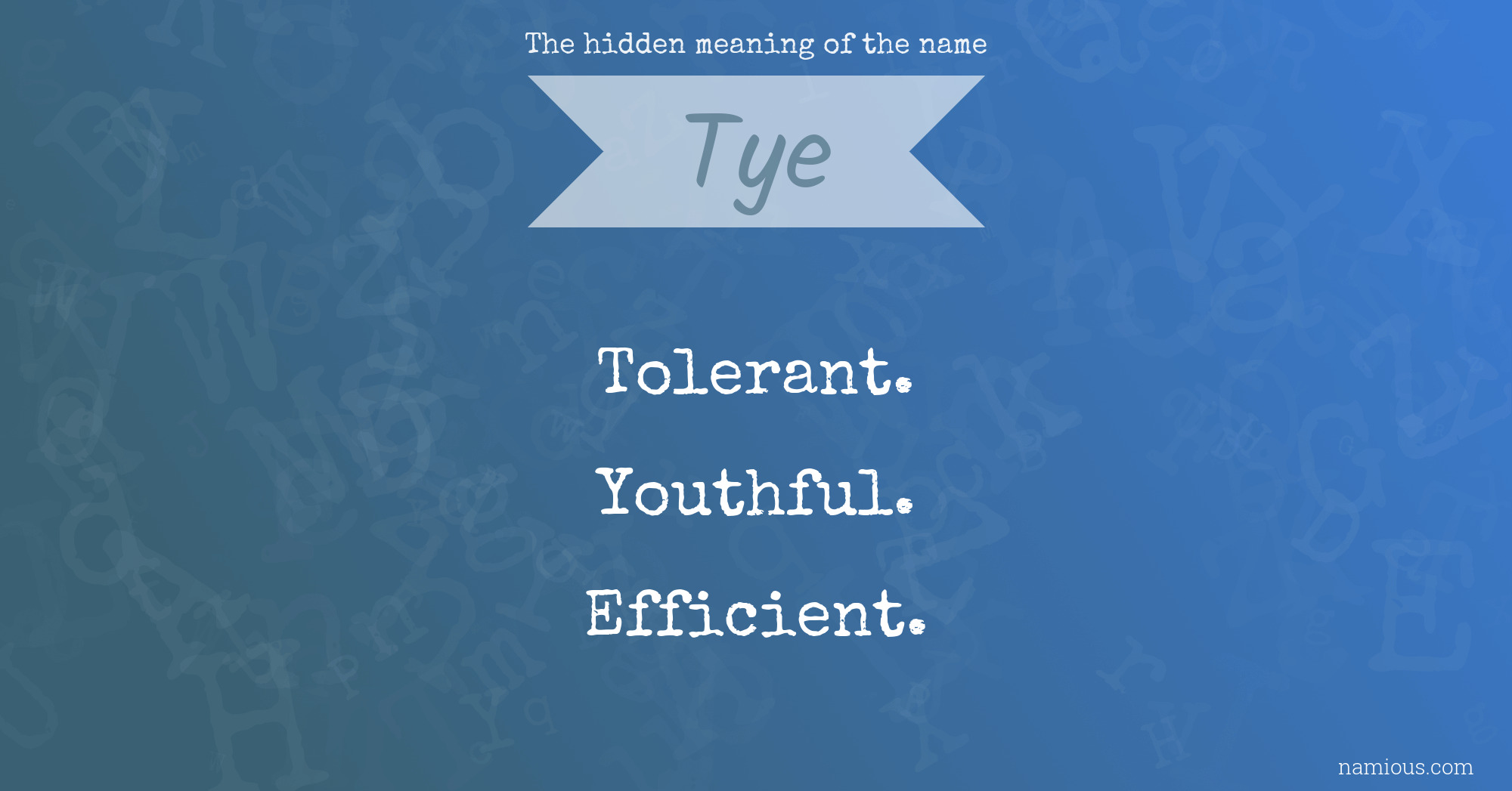 The hidden meaning of the name Tye