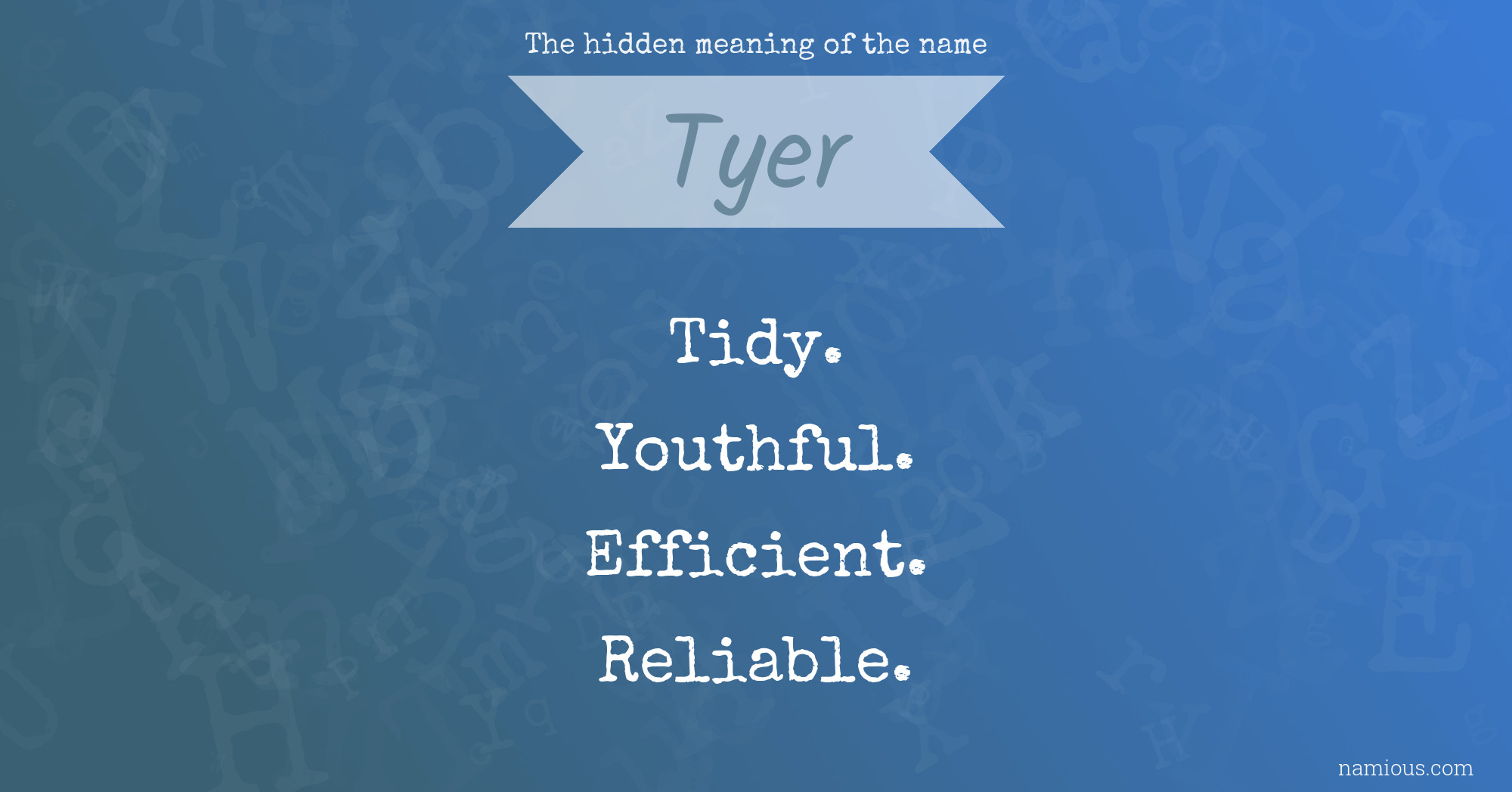 The hidden meaning of the name Tyer