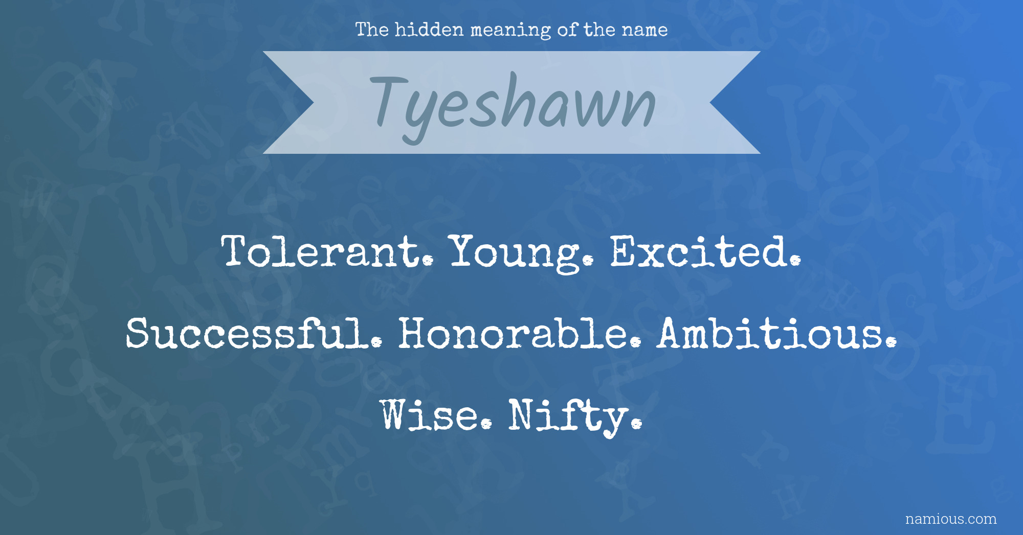 The hidden meaning of the name Tyeshawn