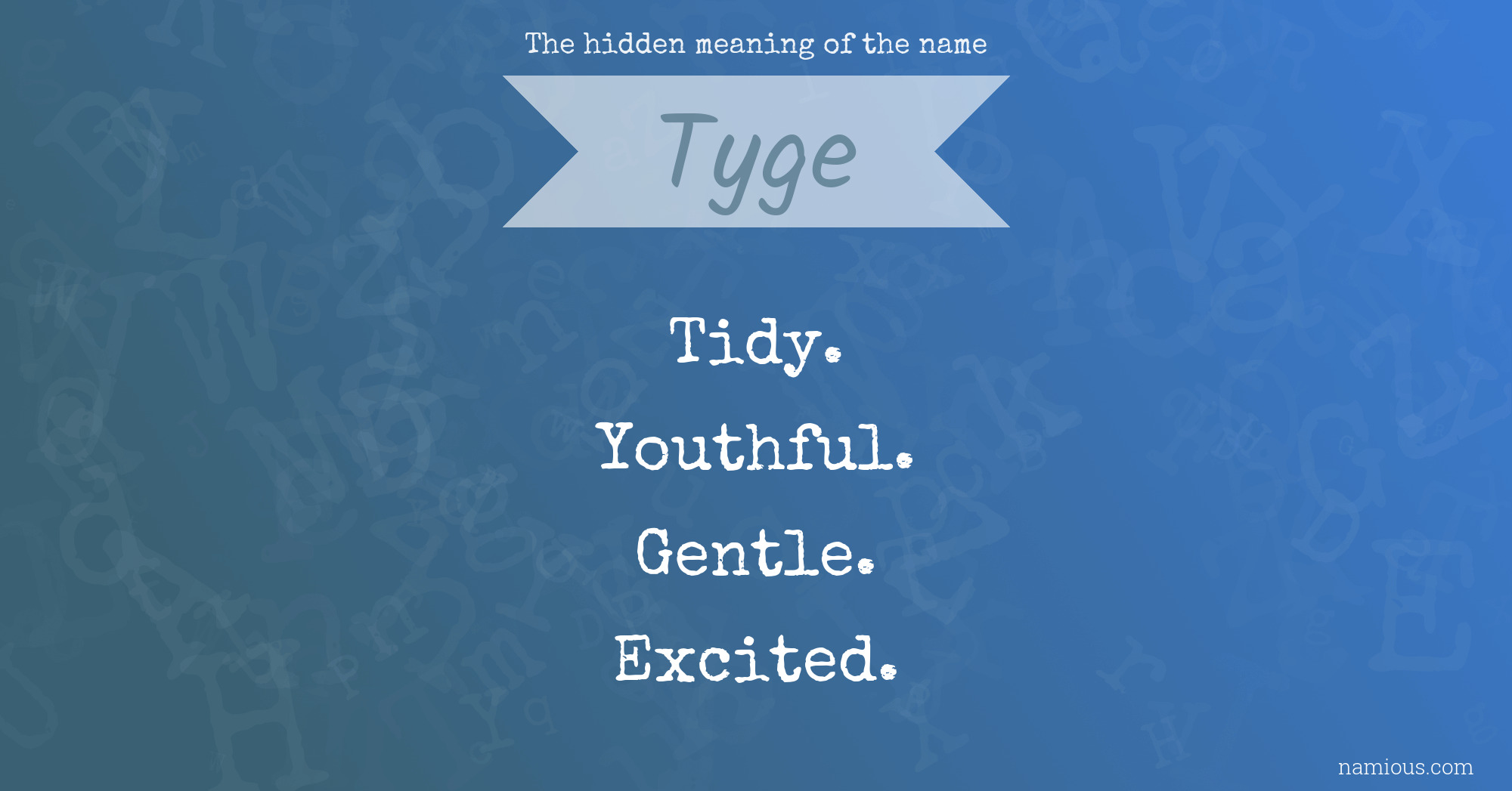 The hidden meaning of the name Tyge