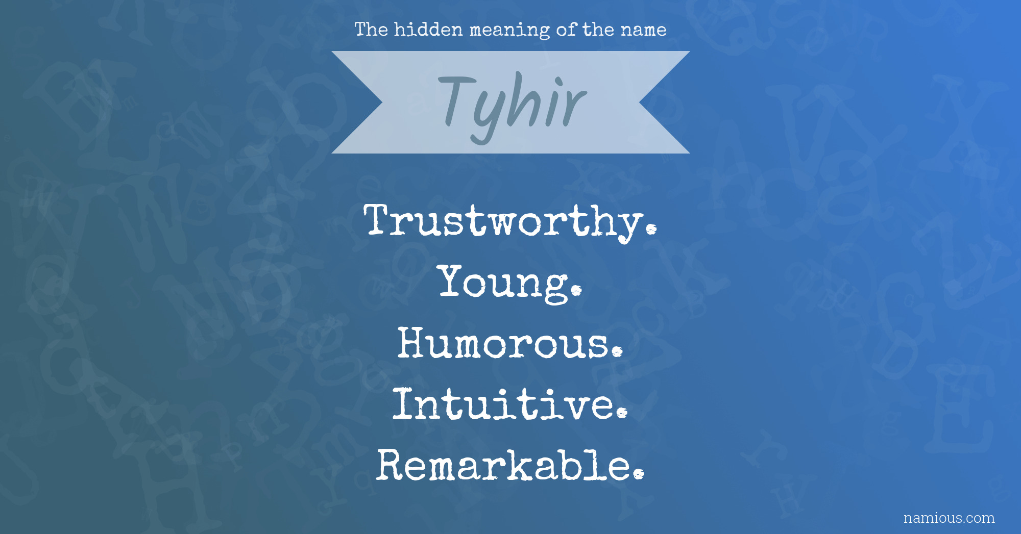 The hidden meaning of the name Tyhir